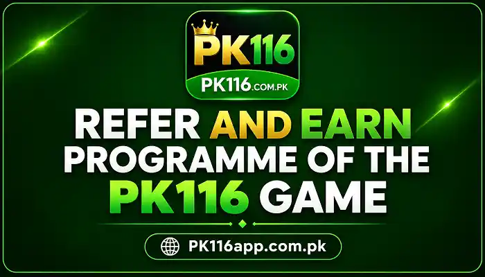 Refer and Earn Programme of the PK116 Game
